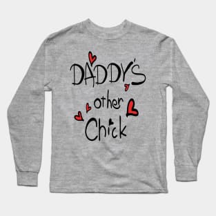 Daddy's other chick Long Sleeve T-Shirt